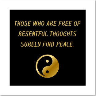 Those Who Are Free Of Resentful Thoughts Surely Find Peace. Posters and Art